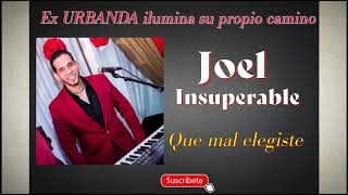 Ex Urbanda. Joel Insuperable. Que mal Elegiste. Bachata 2020