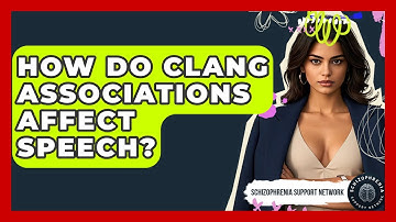 How Do Clang Associations Affect Speech? - Schizophrenia Support Network