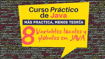 8. Curso PRÁCTICO de JAVA | Variables LOCALES y GLOBALES en JAVA