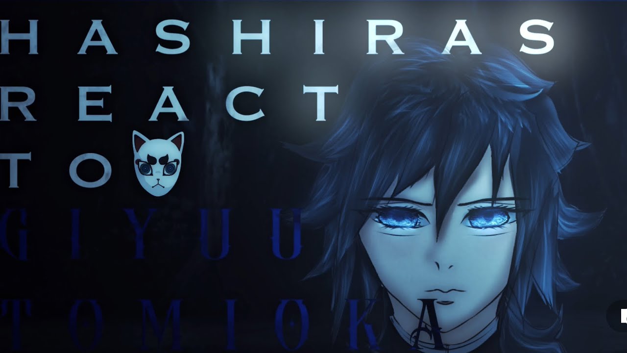 Hashiras react to Giyuu Tomioka // introduction// 2X Speed // NO ANGST (yet.)
