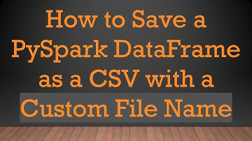 How to Save a PySpark DataFrame as a CSV with a Custom File Name