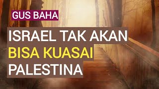  Ngaji Gus Baha  Israel Tak Akan Bisa Menguasai Palestina  Hikmah Ulama