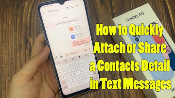 Samsung Galaxy A13: How to Quickly Attach or Share a Contacts Detail in Text Messages