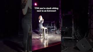 Stand Up: Introvert stuck sitting next to ba extrovert