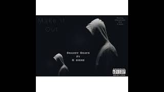Make It Out Ft K Signs