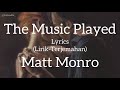 The Music Played Matt Monro Lyrics Lirik Terjemahan 