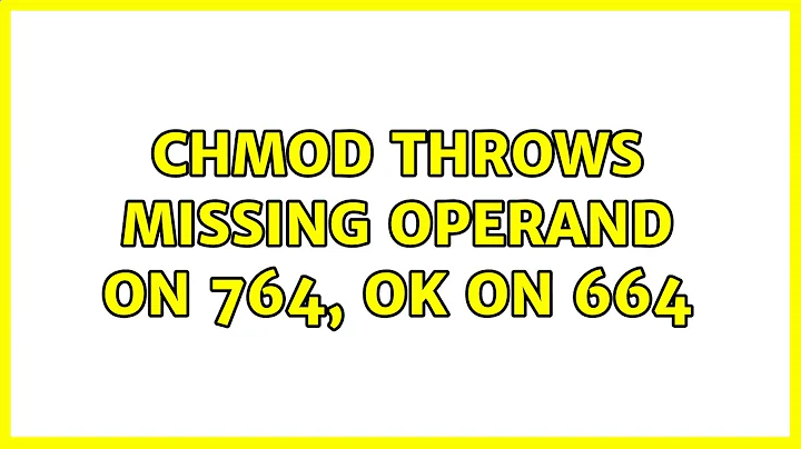 chmod throws missing operand on 764, OK on 664