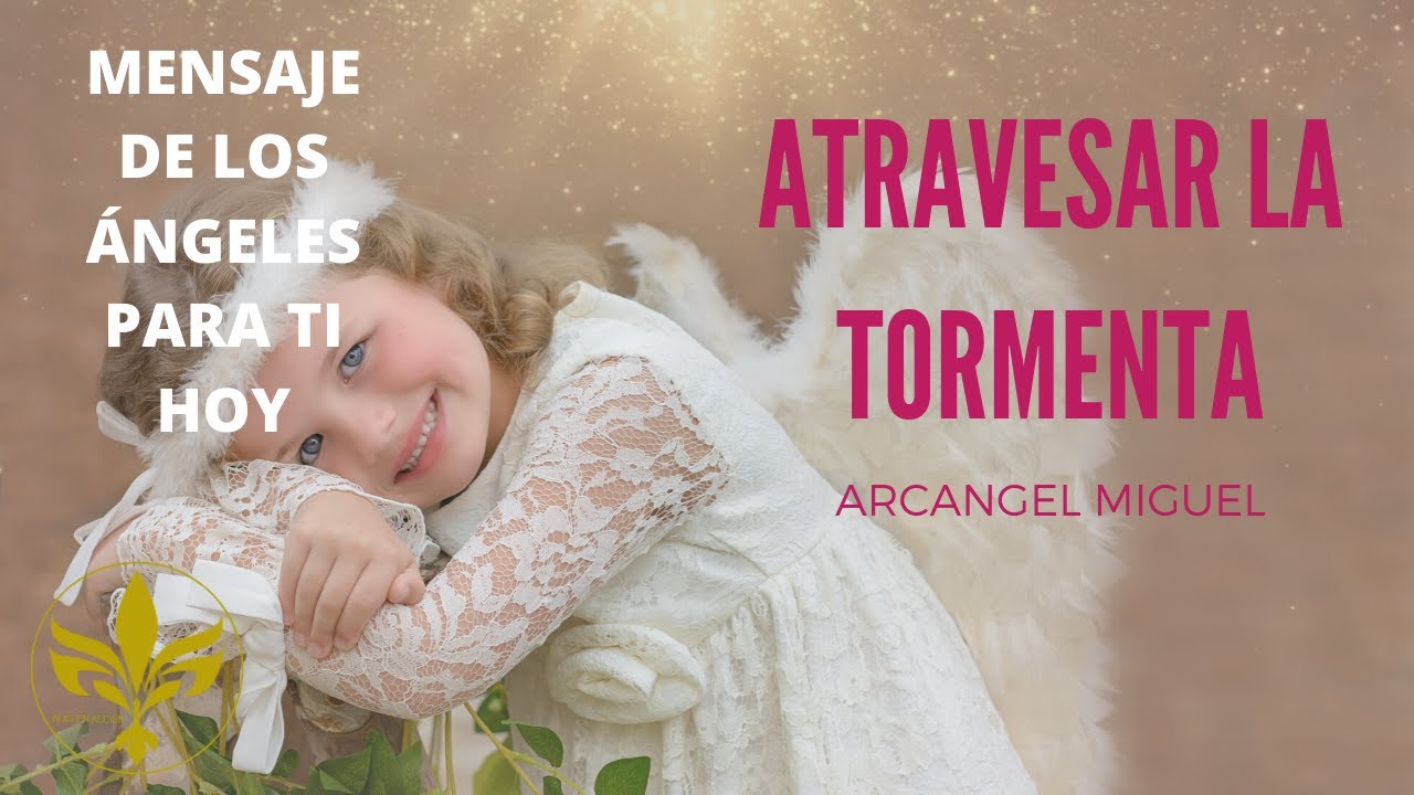 ⚜🙌MENSAJE DE LOS ANGELES PARA TI HOY- ARCANGEL MIGUEL💖 ATRAVESAR LA ...
