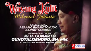 KI H GUNARTO || WAYANG MILENIAL JAKARTA  || Karno Tanding || Rec. 2019