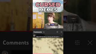 The Most Cursed Memes