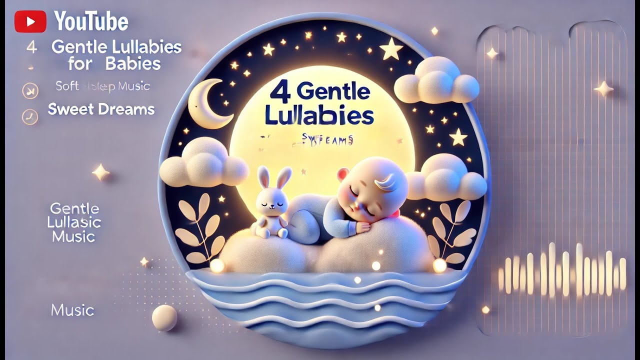 🌙 4 Gentle Lullabies for Babies - 12 min Soothing Sleep Music for Sweet ...