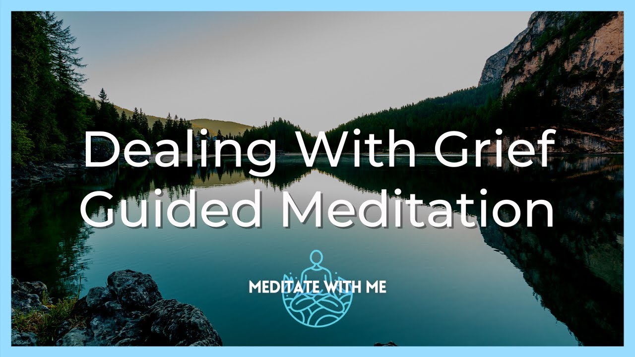 Dealing With Grief 10 Minute Guided Meditation (Female Voice