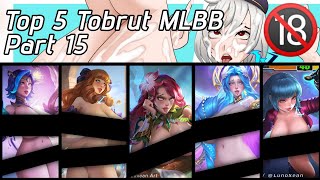 Top 5 Tobrut Mlbb Part 15