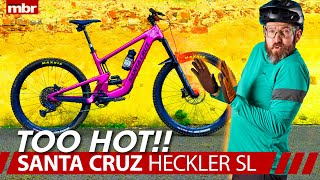 Santa Cruz Heckler SL  Is it the hottest bike Santa Cruz makes? First look and test ride