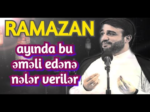 Ramazan ayında bu əməli edənə nələr verilər Hacı Ramil