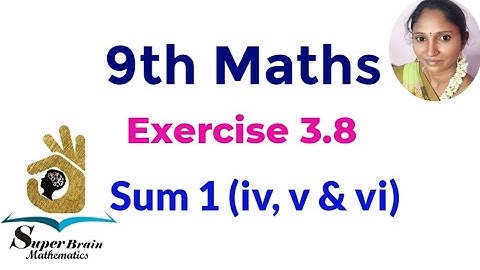 TN 9th Maths Exercise 3.8 sum 1(iv, v & vi) |Class 9 Exercise 3.8 1st sum | Super Brain Mathematics