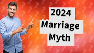Is 2024 a bad year for marriage?