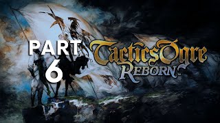 [#6] I'm about to commit a war crime | LET'S PLAY: Tactics Ogre: Reborn