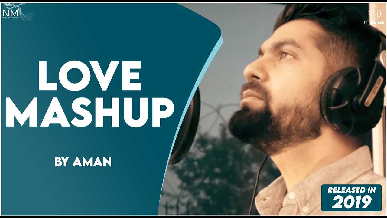 LOVE MASHUP BY AMAN [ NAMYOHO STUDIOS 2019 ]