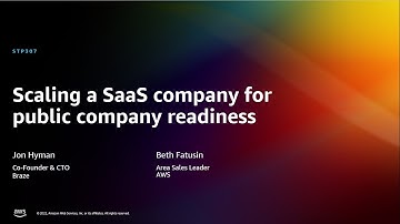 AWS re:Invent 2022 - Scaling a SaaS company for public company readiness (STP307)