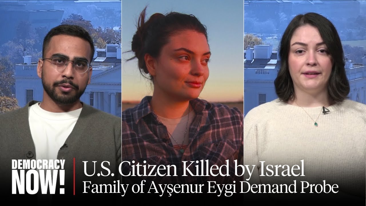 Justice for Ayşenur Eygi: Family of U.S. Citizen Killed by Israel Meets with Blinken Demanding Probe
