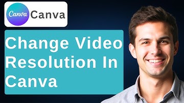 How To Change Video Resolution In Canva [2025 Guide]