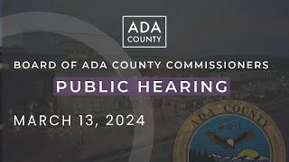 Board of Ada County Commissioners – Public Hearing – March 13, 2024
