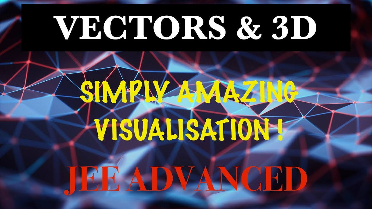 AMAZING QUESTION,BEAUTIFUL VISUALISATION | VECTORS & 3D | JEE ADVANCED ...