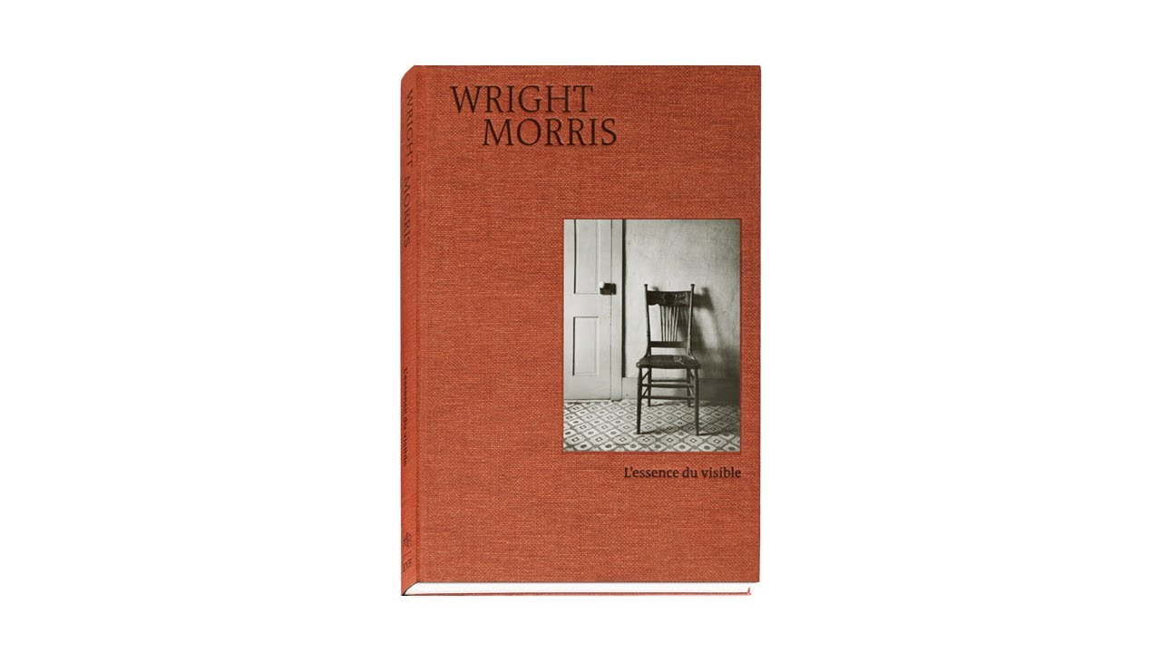 Wright Morris L'essence du visible Wright Morris, L'essence du