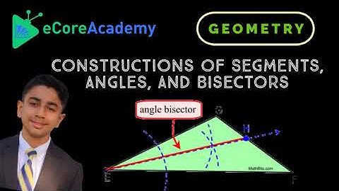 Constructions of Segments, Angles, and Bisectors | eCoreAcademy | AJay Raj