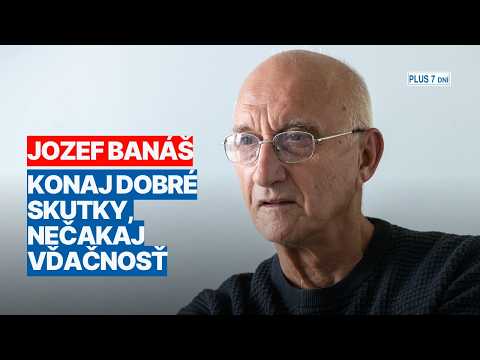 Jozef Banáš: Konaj dobré skutky, nečakaj vďačnosť. Buď ako kráľ