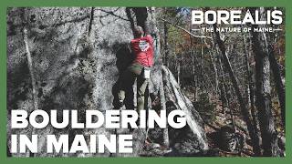 Why is Maine a great place for bouldering? | Borealis Season Three