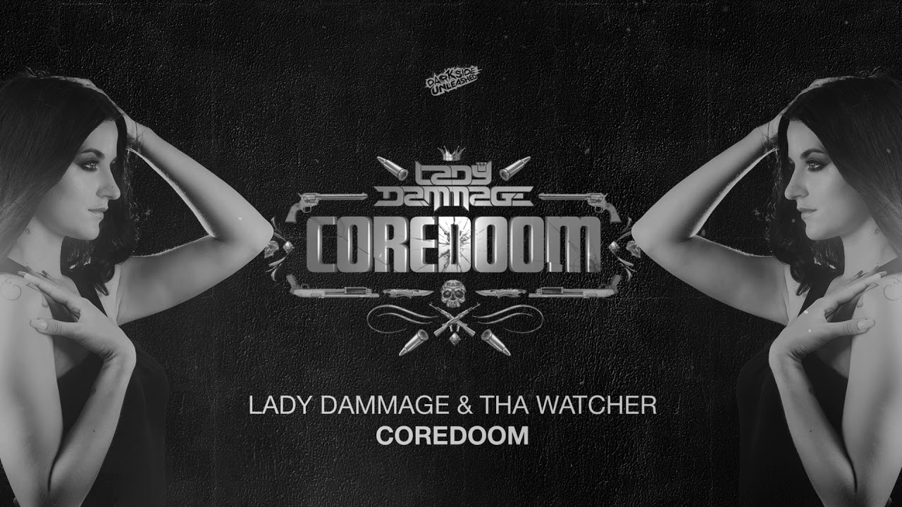 Obejrzyj Lady Dammage & Tha Watcher - Coredoom w YouTube Obejrzyj Lady Dammage & Tha Watcher - Coredoom w YouTube