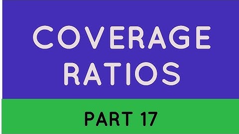 COVERAGE RATIOS||PART 17