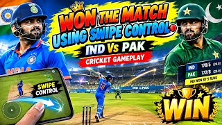 Won The Match Using Swipe Control 🏏🔥 | IND Vs PAK Cricket Gameplay