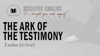 The Ark Of The Testimony: Exodus 25:10-22