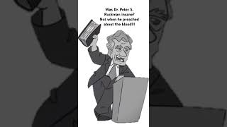 Was Peter Ruckman Insane?  Not if he preached the blood!!!