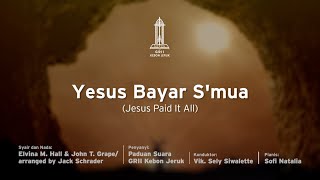 Yesus Bayar S'mua (Jesus Paid It All) - Paduan Suara GRII Kebon Jeruk