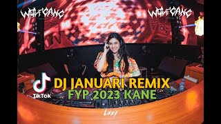 Dj Januari Remix Tiktok Kane 2023