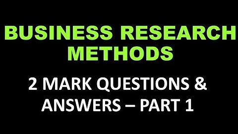 BUSINESS RESEARCH METHODS | 2 MARKS QUESTIONS AND ANSWERS | PART 1 | BCOM BBA | CALICUT UNIVERSITY |