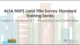 ALTA/NSPS Land Title Survey Standard Training Series: Sections 6 & 7 – Preparation and Certification