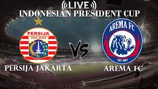 🔴 Persija Jakarta VS Arema FC | Indonesian President Cup | Live Score