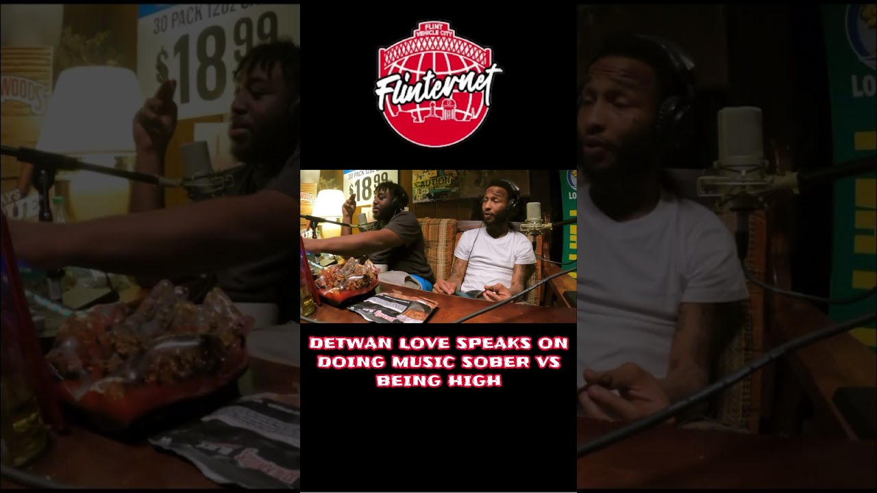 DETWAN LOVE SPEAKS ON DOING MUSIC SOBER VS BEING HIGH.