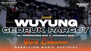 DJ WUYUNG • Style Keroncong Bwi X Gedruk Pargoy Jaranan Dorr Campursari Viral