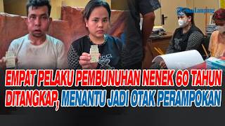 Empat Pelaku Pembunuhan Nenek 60 Tahun Ditangkap, Menantu Jadi Otak Perampokan