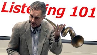 How to Be a Good Listener (and Why Bother)  Prof. Jordan Peterson