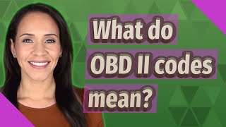What do OBD II codes mean?