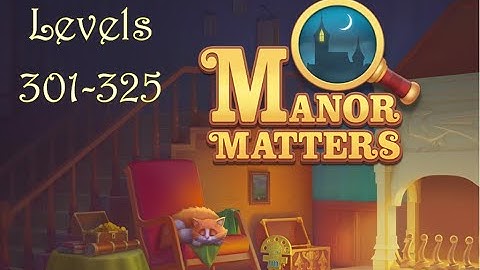 Manor Matters| Levels 301-325