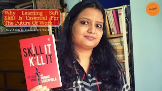 Why Learning Soft Skill Is Important For The Future of Work? | Skill It Kill It - Book Review