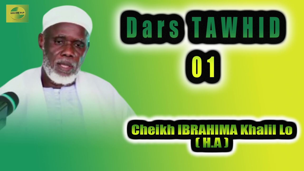 { Dars TAWHID 01 } \\ Cheikh IBRAHIMA Khalil Lô ( H.A )